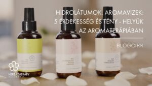Hidrolátumok, virágvizek - 5 érdekesség és tény, helyük az aromaterápiában