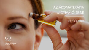 Az aromaterápia motiváló ereje HerbaTherapy