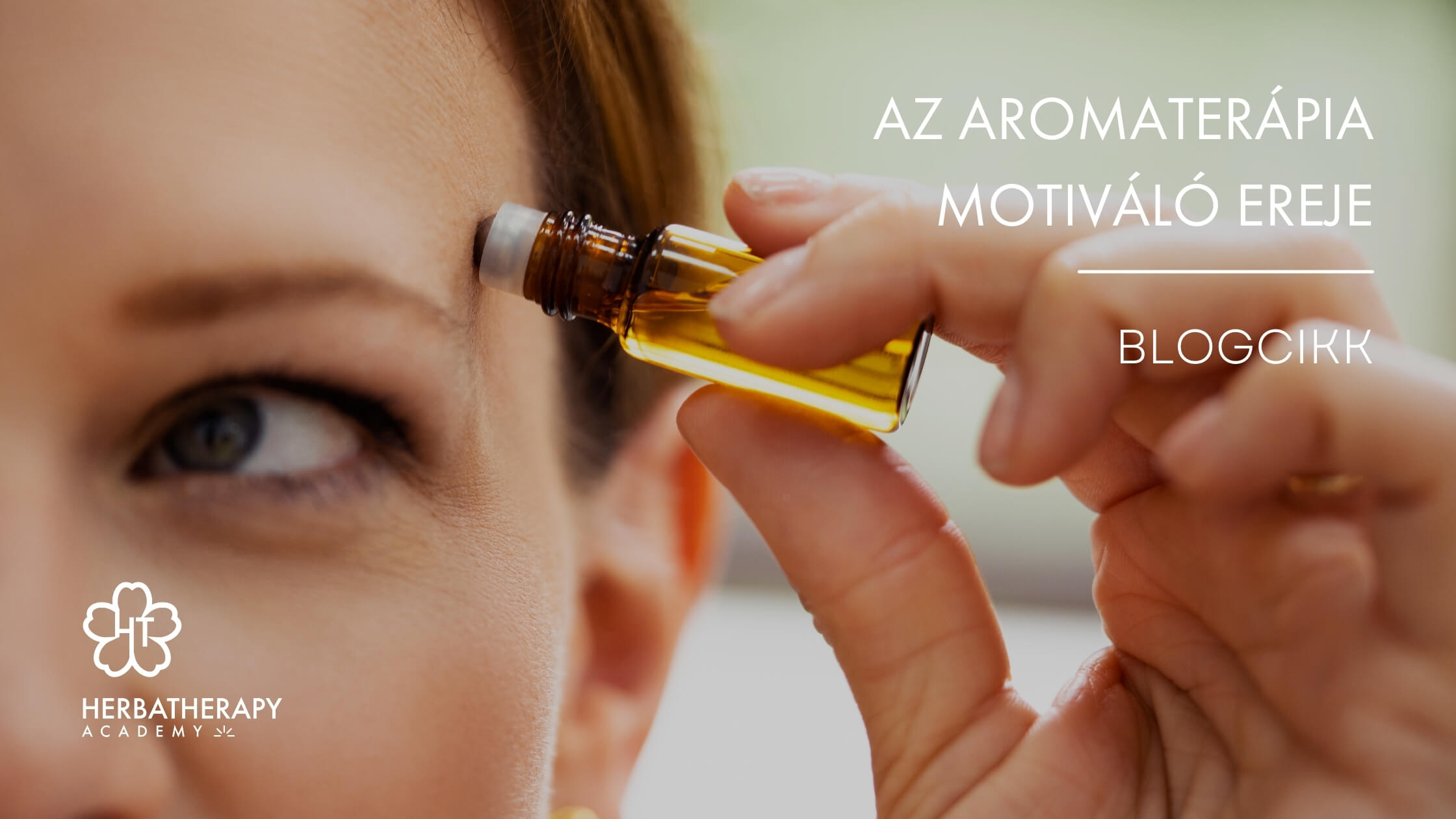 Az aromaterápia motiváló ereje HerbaTherapy